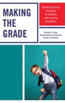 Hardcover Making the Grade: Promoting Positive Outcomes for Students with Learning Disabilities Book