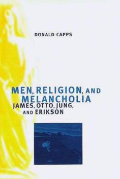 Hardcover Men, Religion, and Melancholia: James, Otto, Jung, and Erikson Book