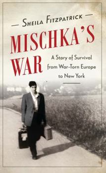 Hardcover Mischka's War: A Story of Survival from War-Torn Europe to New York Book