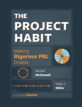 Paperback The Project Habit: Making Rigorous PBL Doable Book