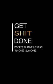 Paperback Get Shit Done Pocket Planner 5 Year: Yearly Pocket Calendar: (Size: 5.0 x 8.0,140 Pages), Monthly Calendar Schedule and Planner Organizer and Hand Let Book