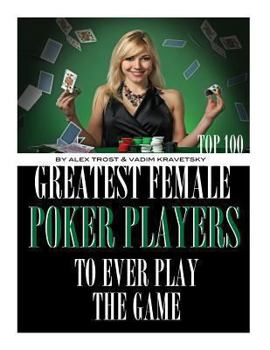 Greatest Female Poker Players to Ever Play the Game: Top 100