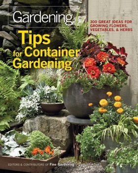 Paperback Tips for Container Gardening: 300 Great Ideas for Growing Flowers, Vegetables & Herbs Book