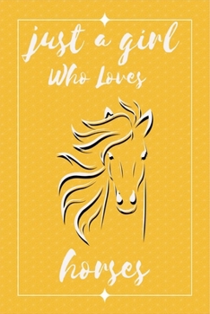 Paperback Just A Girl Who Loves horses: Notebook Gift for horses Lovers, To Use in School, Home or Office Journaling, Notebook (journal,120 page, White Paper Book