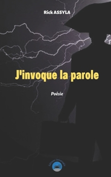 J’invoque la parole !: Poésie