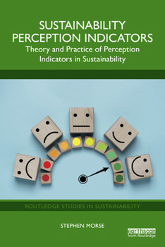 Sustainability Perception Indicators: Theory and Practice of Perception Indicators in Sustainability (Routledge Studies in Sustainability)