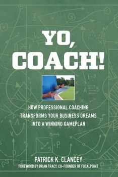 Paperback Yo, Coach! How Professional Coaching Transforms Your Business into a Winning Gameplan Book