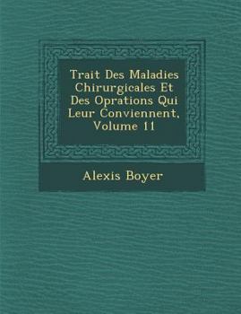 Paperback Trait Des Maladies Chirurgicales Et Des Op Rations Qui Leur Conviennent, Volume 11 [French] Book