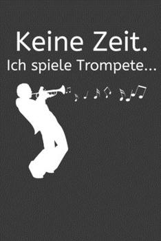 Keine Zeit Ich spiele Trompete: Jahres-Kalender für das Jahr 2020 im DinA-5 Format für Musikerinnen und Musiker Musik Terminplaner (German Edition)