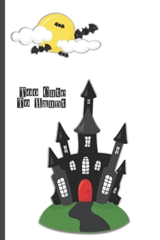 Halloween Lined Journal: Too Cute To Haunt 6 x 9 inch 120 Pages Dot Grid Journal Diary Notebook for Adults and Kids who love Halloween, Harvest and Autumn (Halloween Lined Journals)