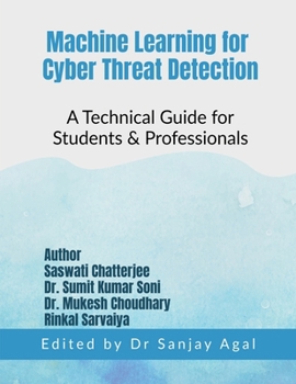 Paperback Machine Learning for Cyber Threat Detection: A Technical Guide for Students & Professionals Book