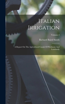 Hardcover Italian Irrigation: A Report On The Agricultural Canals Of Piedmont And Lombardy; Volume 2 [Afrikaans] Book