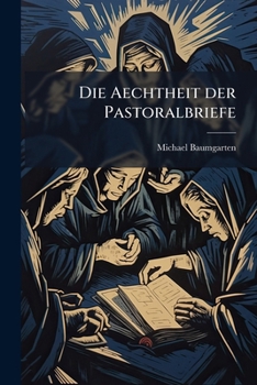 Paperback Die Aechtheit der Pastoralbriefe [German] Book
