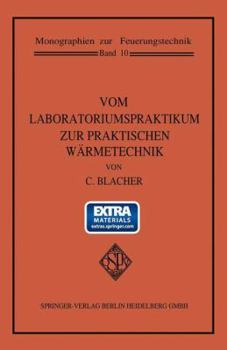 Paperback Vom Laboratoriumspraktikum Zur Praktischen Wärmetechnik: Eine Art Lehrbuch Für Technisches Experimentieren Beobachten Und Denken in Der Energienutzung [German] Book