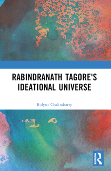 Paperback Rabindranath Tagore's Ideational Universe Book