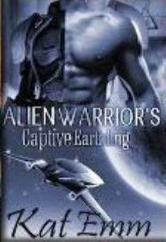 Paperback Alien Warrior's Captive Earthling: SciFi Alien Romance Book