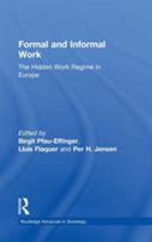 Formal and Informal Work: The Hidden Work Regime in Europe - Book  of the Routledge Advances in Sociology