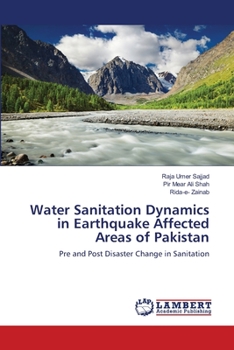 Water Sanitation Dynamics in Earthquake Affected Areas of Pakistan: Pre and Post Disaster Change in Sanitation