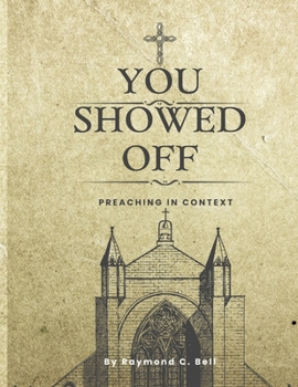 Paperback You Showed Off!: Preaching in Context Book