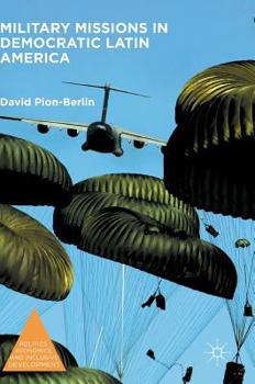 Hardcover Military Missions in Democratic Latin America Book