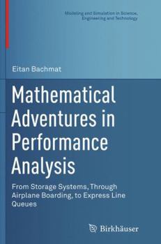 Mathematical Adventures in Performance Analysis: From Storage Systems, Through Airplane Boarding, to Express Line Queues