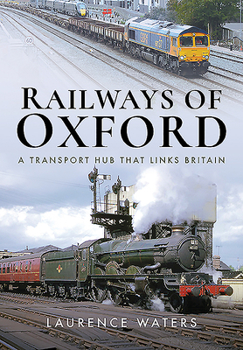 Hardcover Railways of Oxford: A Transport Hub That Links Britain Book