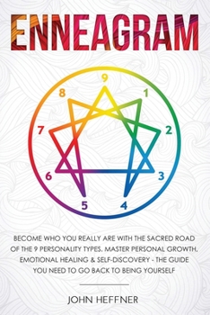 Paperback Enneagram: Become Who You Really Are with the Sacred Road of the 9 Personality Types. Master Personal Growth, Emotional Healing & Book