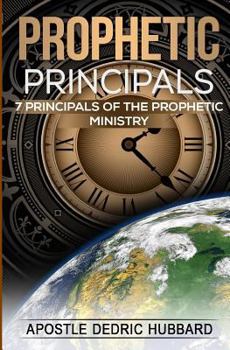 Paperback Prophetic Principals: 7 Principals of the Prophetic Ministry Book