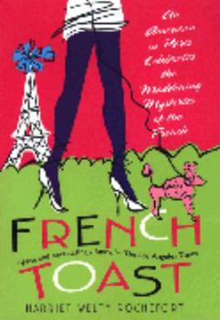 Hardcover French Toast: An American in Paris Celebrates the Maddening Mysteries of the French Book