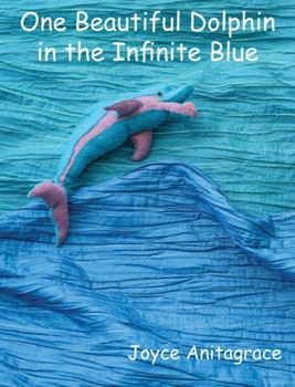 Hardcover One Beautiful Dolphin in the Infinite Blue Book