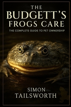 Paperback The Budgett's Frogs Care: The complete guide to pet ownership Book