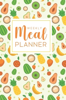 Paperback Weekly Meal Planner: 52 Week Food Planner Notebook, Diary, Log for Meal Planning with Grocery Shopping List - Colorful Fruits Pattern Book
