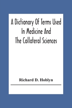 Paperback A Dictionary Of Terms Used In Medicine And The Collateral Sciences Book