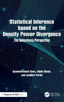 Hardcover Statistical Inference Based on the Density Power Divergence: The Robustness Perspective Book