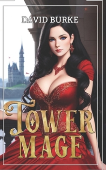 Tower Mage: A LitRPG Isekai Fantasy (The Nine Magics)
