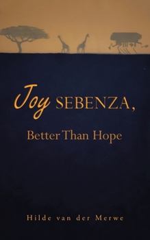 Paperback Joy Sebenza: Better Than Hope Book