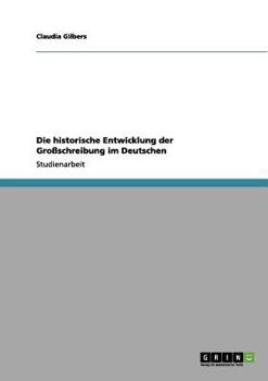 Paperback Die historische Entwicklung der Großschreibung im Deutschen [German] Book
