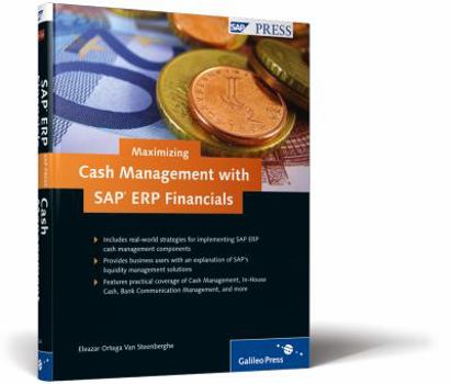 Hardcover Maximizing Cash Management with SAP ERP Financials: Strategies for managing and maximizing liquidity with SAP ERP Financials solutions Book