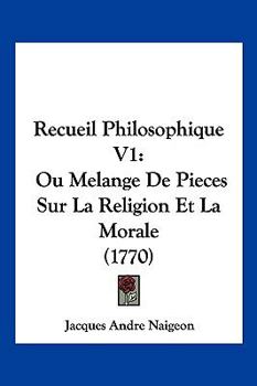 Paperback Recueil Philosophique V1: Ou Melange De Pieces Sur La Religion Et La Morale (1770) [French] Book