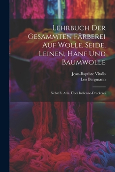 Paperback Lehrbuch Der Gesammten Färberei Auf Wolle, Seide, Leinen, Hanf Und Baumwolle: Nebst E. Anh. Über Indienne-druckerei Book