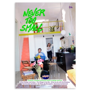Paperback Never Too Small: A Dazzling Journey Through Colour, Culture, and Compact Living 4 Book