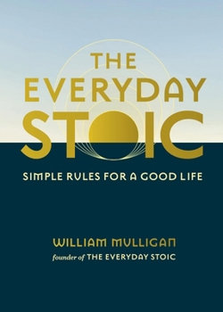 Hardcover The Everyday Stoic: Simple Rules for a Good Life Book