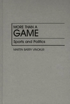 More Than a Game: Sports and Politics (Contributions in Political Science) - Book #217 of the Contributions in Political Science