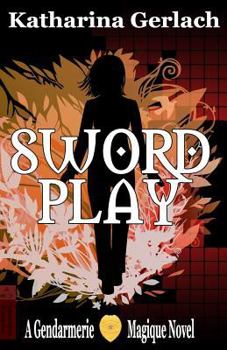 Paperback Swordplay: A Gendarmerie Magique Novel Book