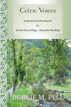 Paperback Celtic Voices: Inspirational Monologues: Sacred Storytelling / Dramatic Readings Book