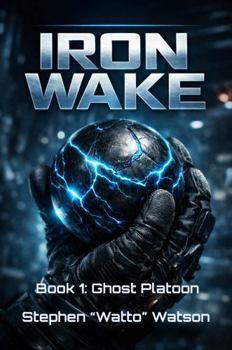 Paperback Iron Wake: Ghost Platoon Book
