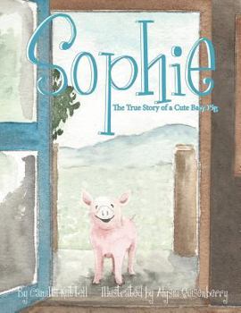 Paperback Sophie The True Story of a Cute Baby Pig Book