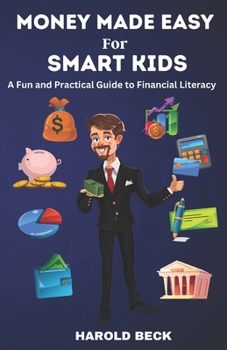 Paperback Money made easy for smart kids: A fun and practical guide to financial literacy Book
