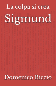 Paperback Sigmund: La colpa si crea [Italian] Book