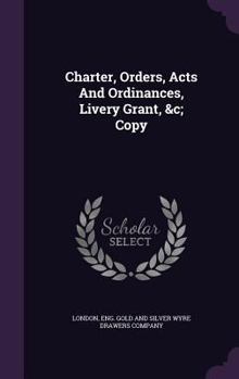 Hardcover Charter, Orders, Acts And Ordinances, Livery Grant, &c; Copy Book